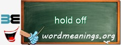 WordMeaning blackboard for hold off